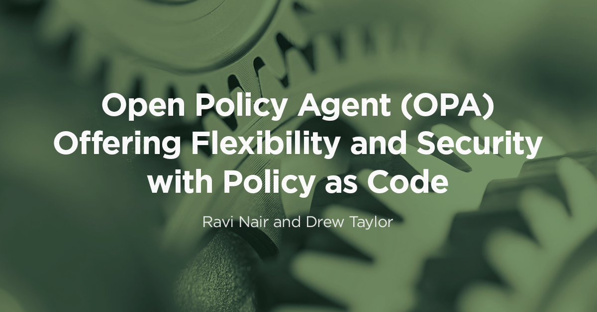 Open Policy Agent (OPA) Offering Flexibility and Security with Policy ...